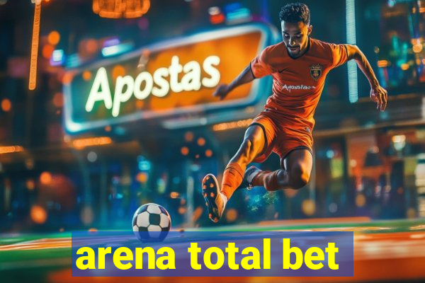 arena total bet